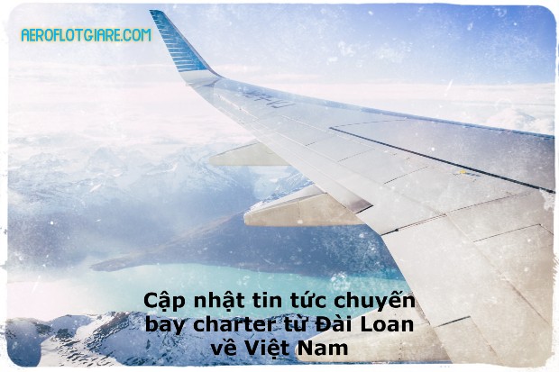 Cập nhật tin tức chuyến bay từ Đài Loan về Việt Nam
